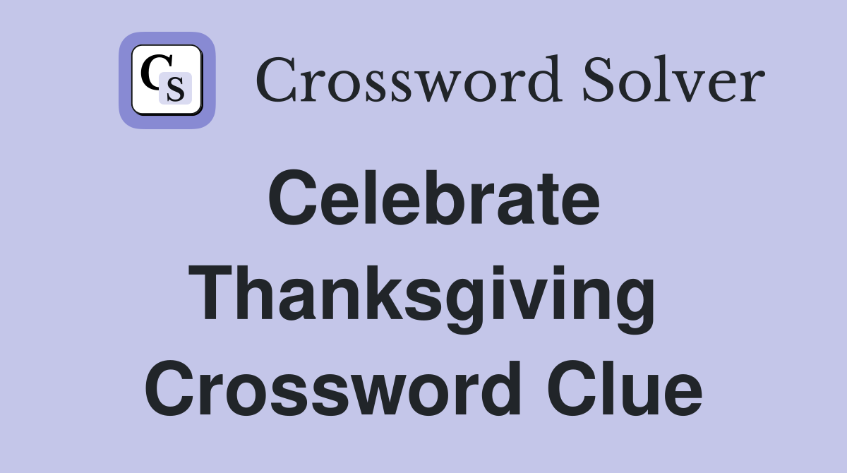 Celebrate Thanksgiving Crossword Clue