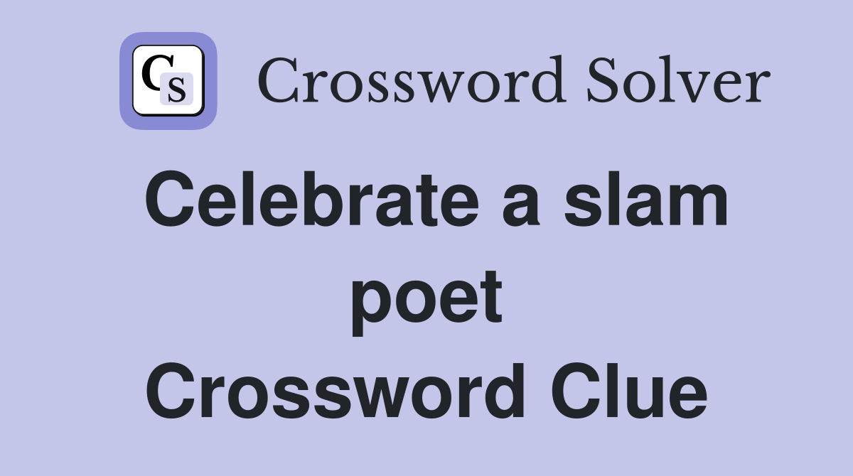 Celebrate a slam poet Crossword Clue