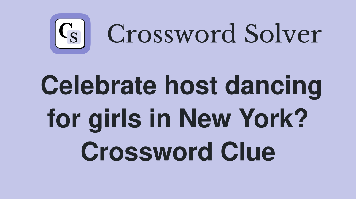 Celebrate host dancing for girls in New York? Crossword Clue