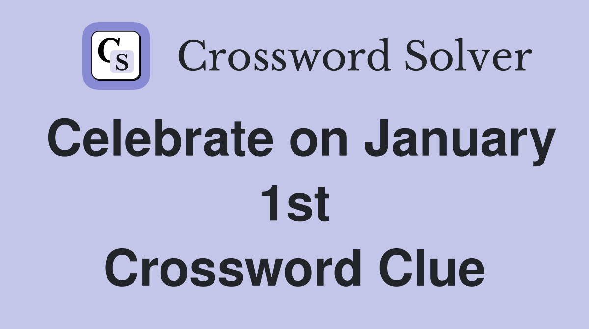 Celebrate on January 1st Crossword Clue