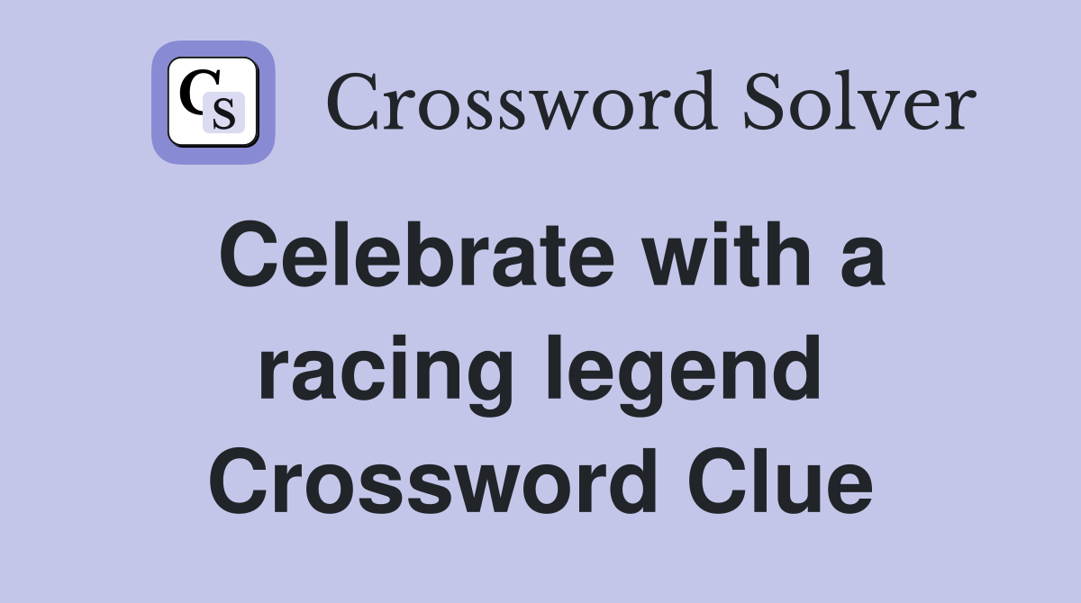 Celebrate with a racing legend Crossword Clue