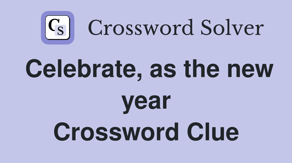 Celebrate, as the new year Crossword Clue