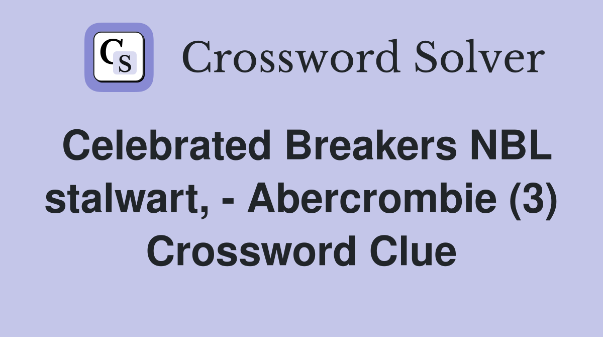 Celebrated Breakers NBL stalwart, - Abercrombie (3) Crossword Clue