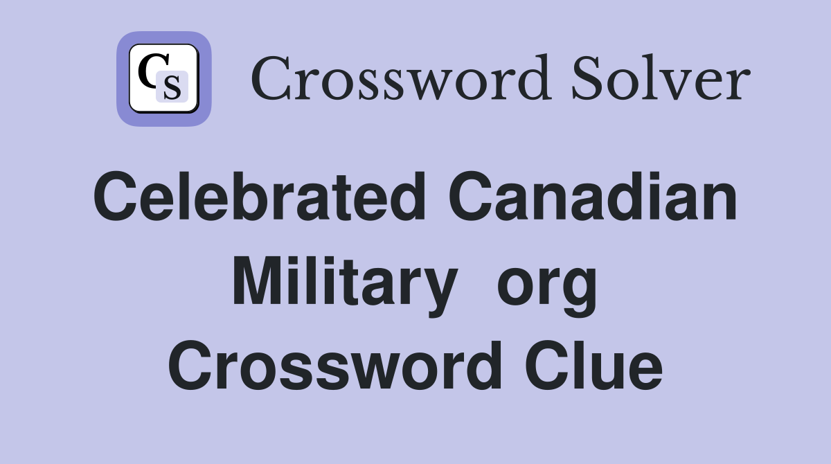 Celebrated Canadian  Military  org Crossword Clue