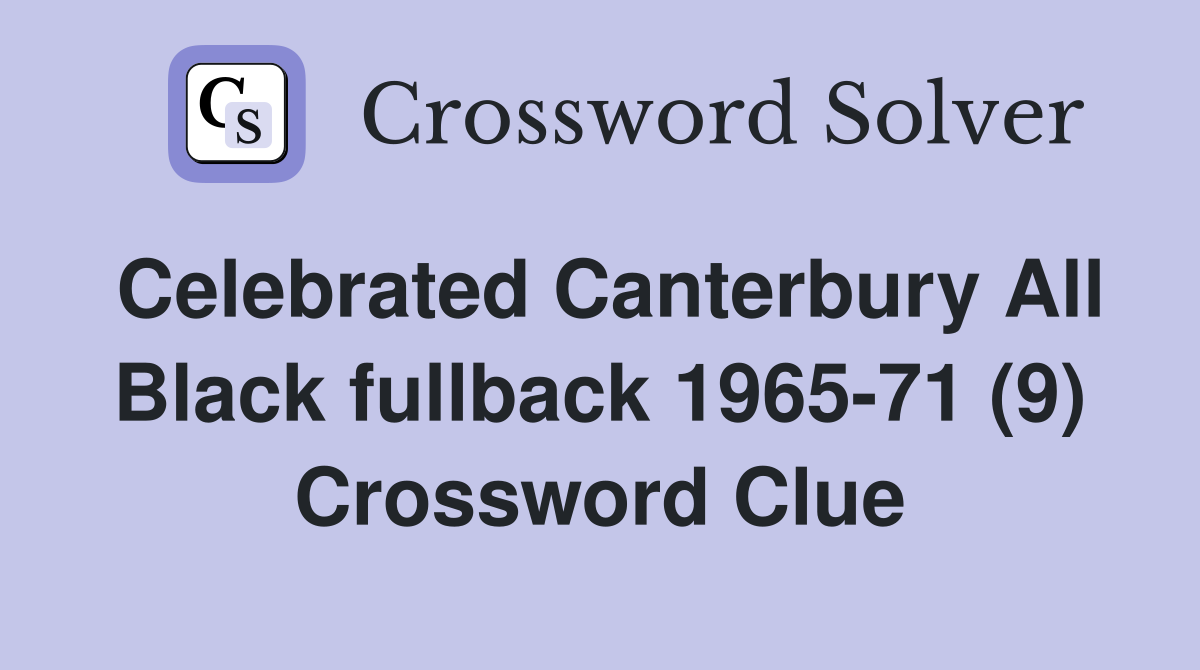 Celebrated Canterbury All Black fullback 1965-71 (9) Crossword Clue
