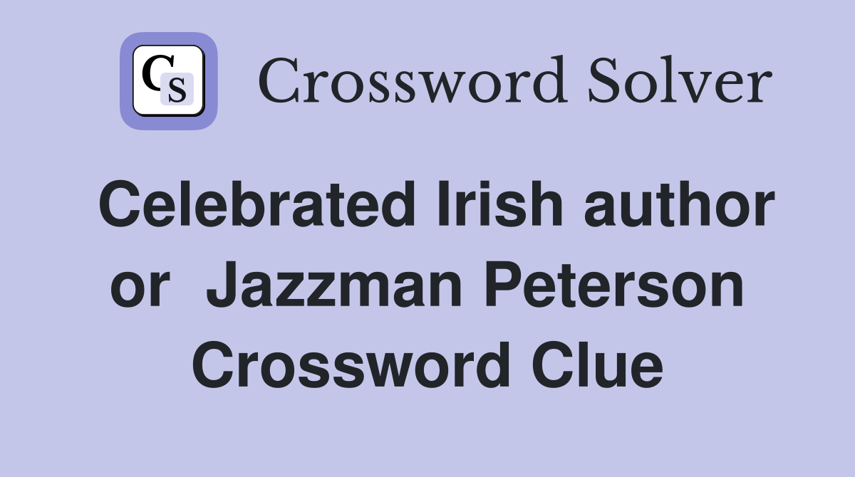 Celebrated Irish author or  Jazzman Peterson Crossword Clue