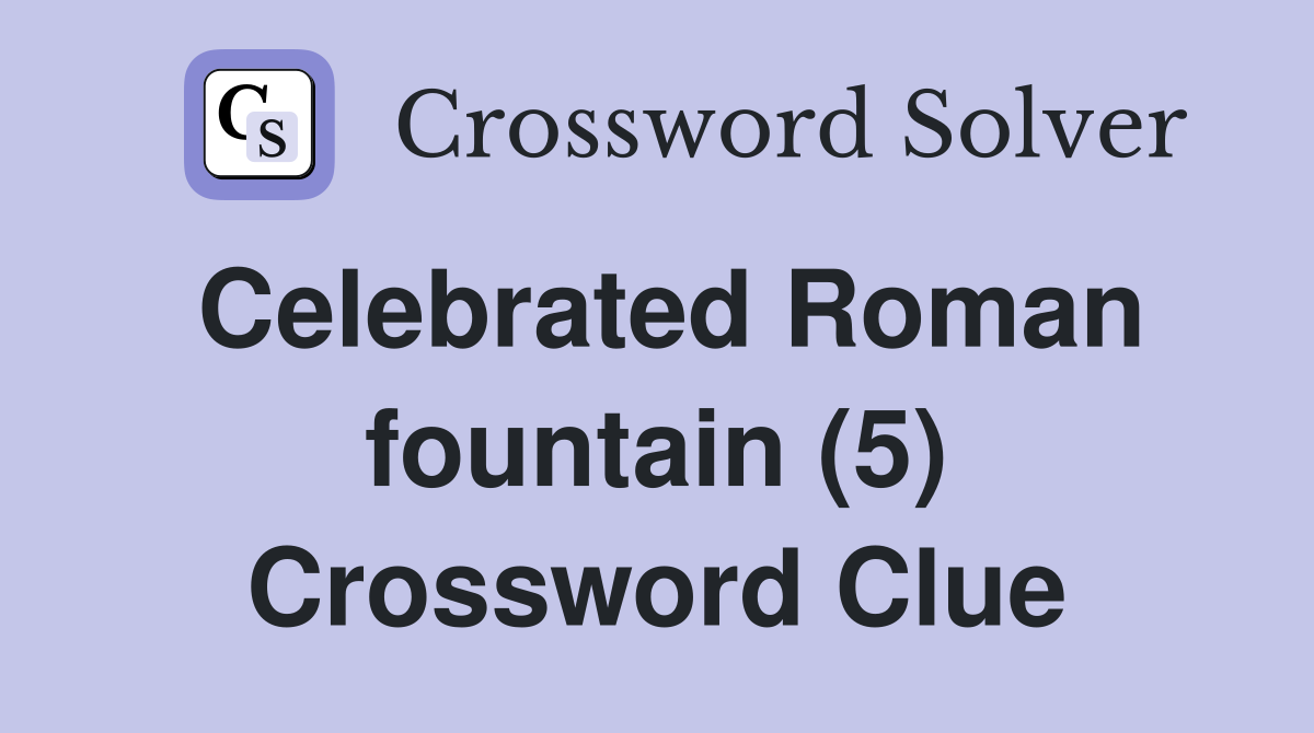 Celebrated Roman fountain (5) Crossword Clue