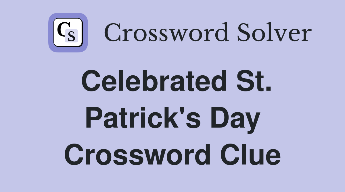 Celebrated St. Patrick's Day Crossword Clue