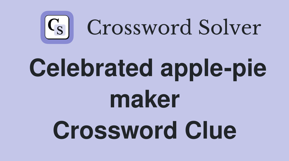 Celebrated apple-pie maker Crossword Clue