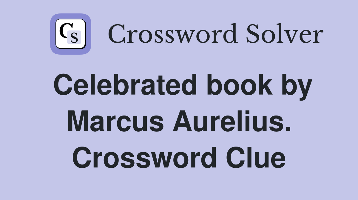 Celebrated book by Marcus Aurelius. Crossword Clue