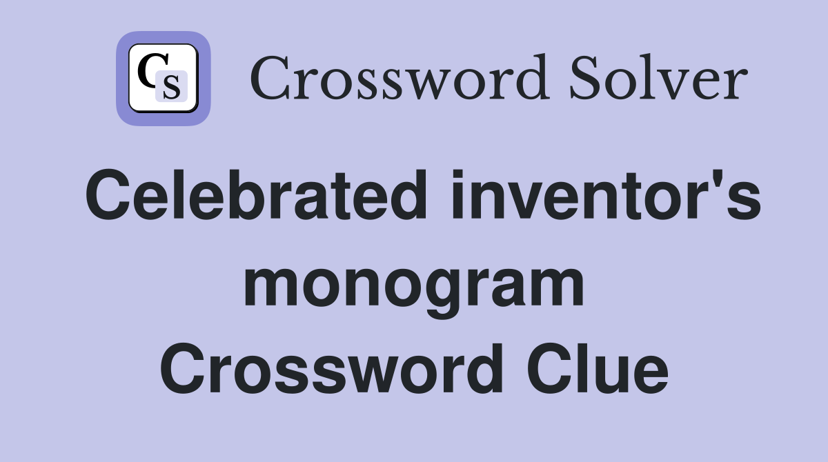 Celebrated inventor's monogram Crossword Clue