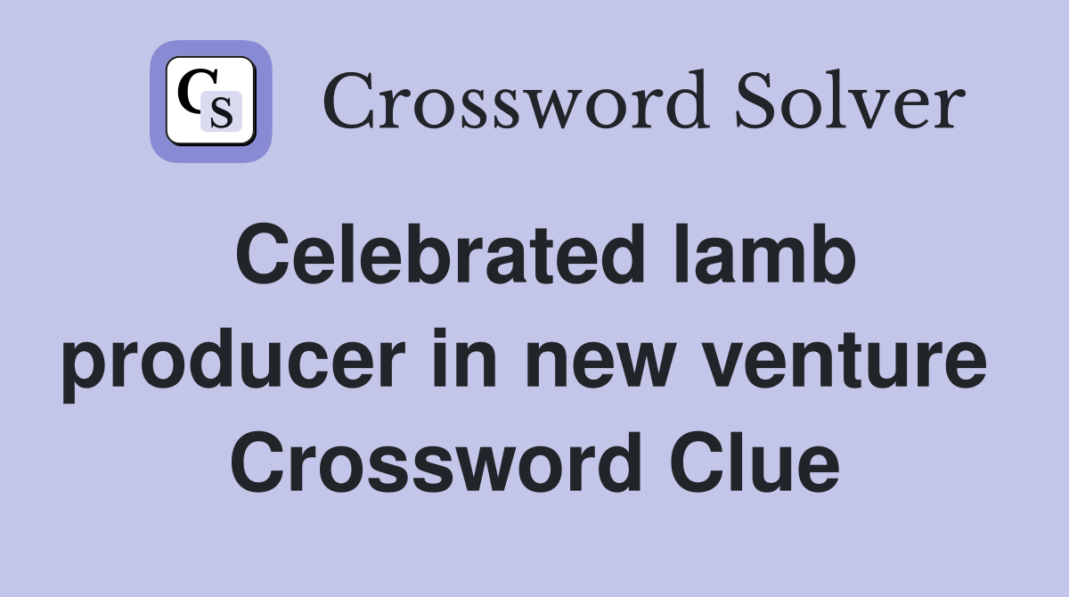 Celebrated lamb producer in new venture  Crossword Clue