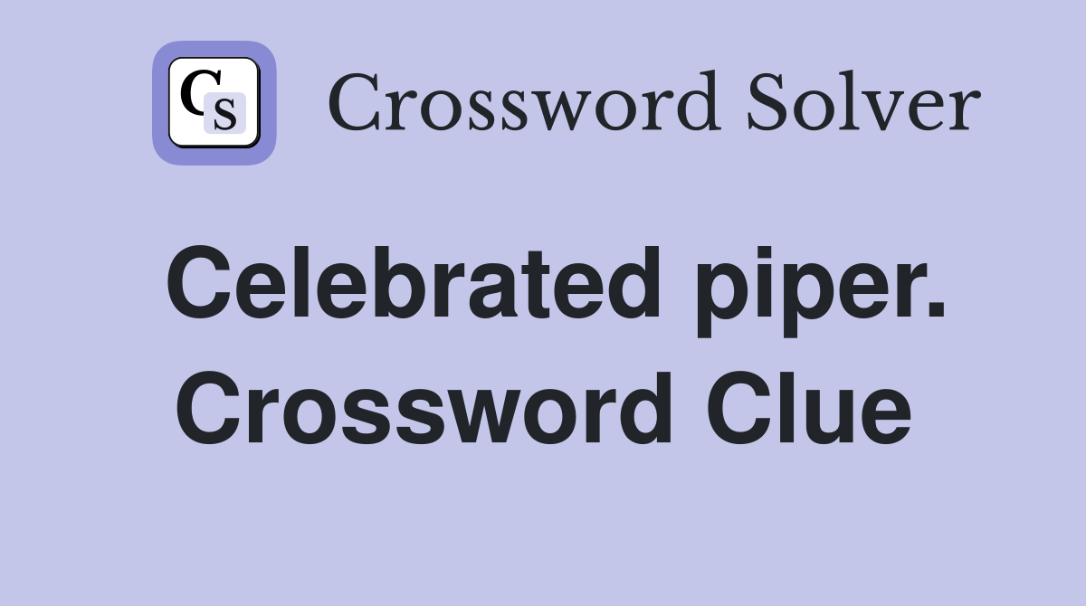 Celebrated piper. Crossword Clue