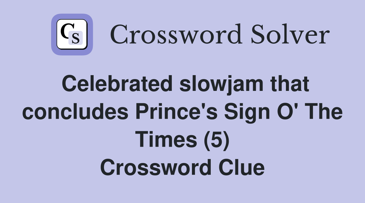 Celebrated slowjam that concludes Prince's Sign O' The Times (5) Crossword Clue