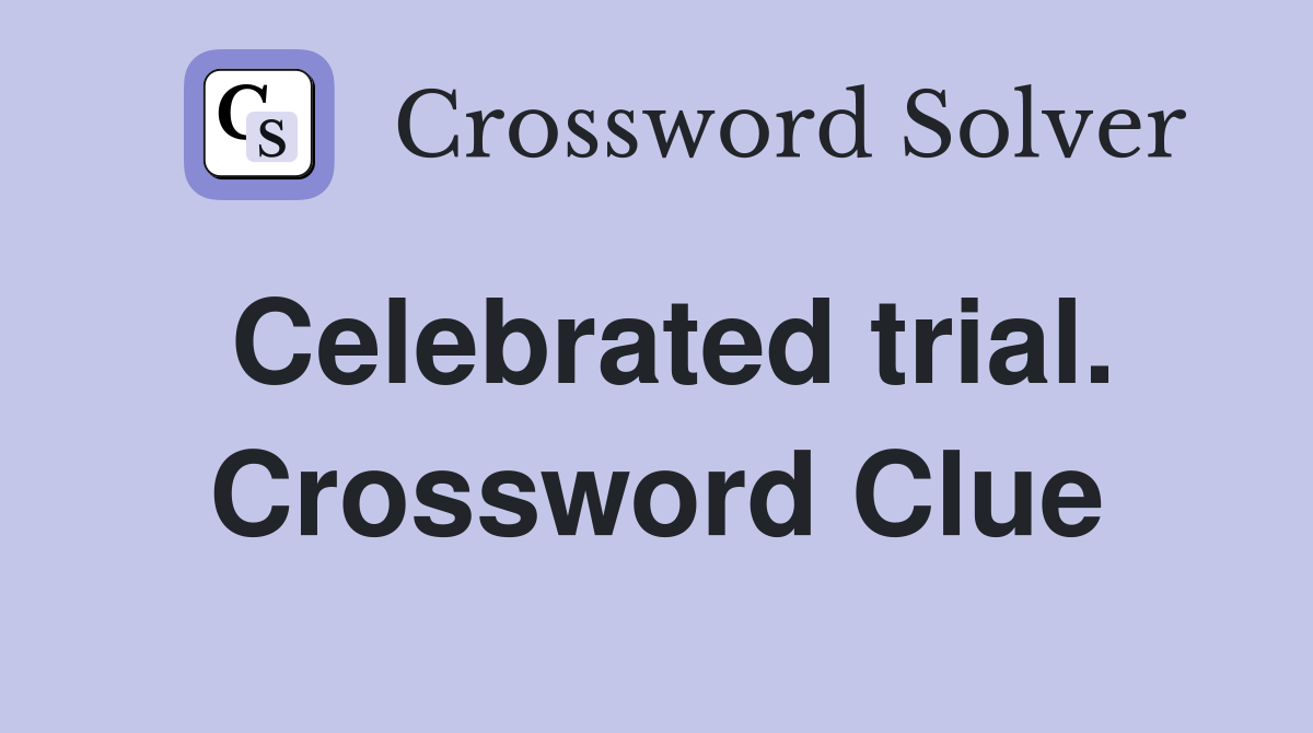 Celebrated trial. Crossword Clue