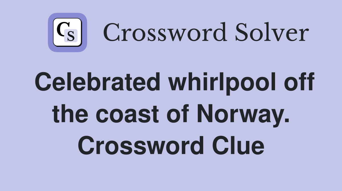 Celebrated whirlpool off the coast of Norway. Crossword Clue
