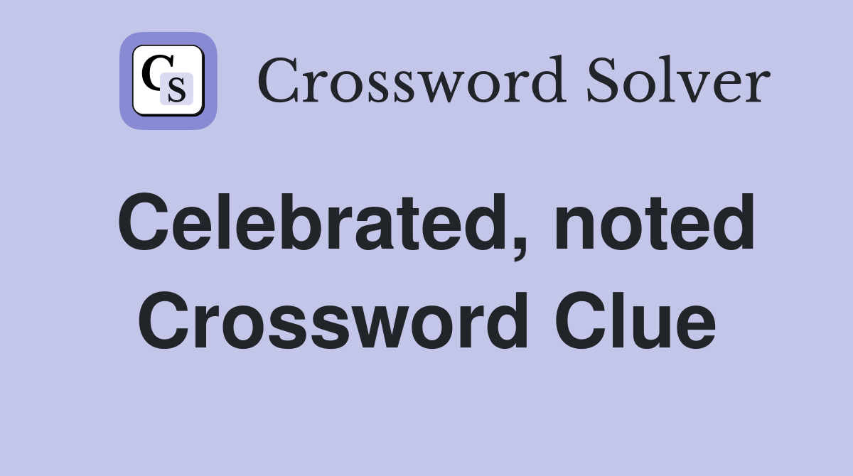 Celebrated, noted Crossword Clue