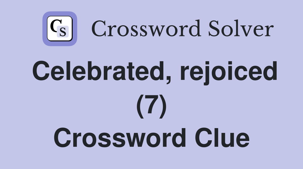 Celebrated, rejoiced (7) Crossword Clue