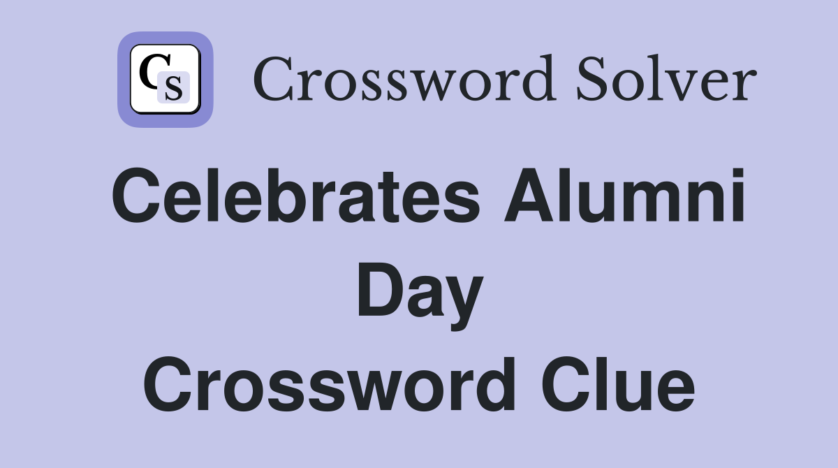 Celebrates Alumni Day Crossword Clue