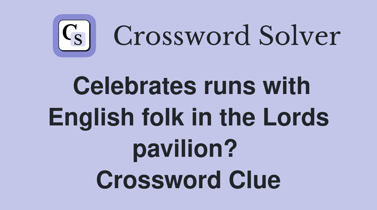 Celebrates runs with English folk in the Lords pavilion?  Crossword Clue