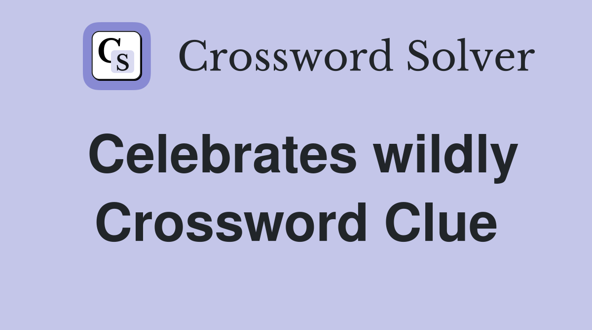 Celebrates wildly Crossword Clue
