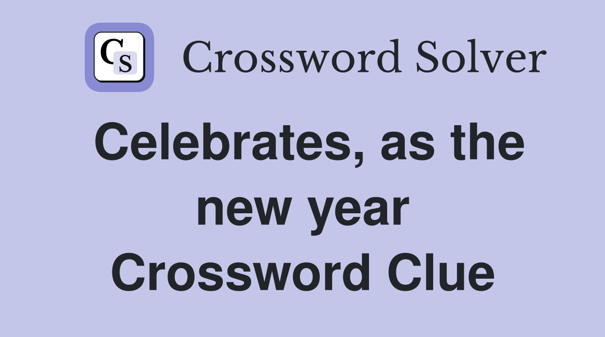 Celebrates, as the new year Crossword Clue