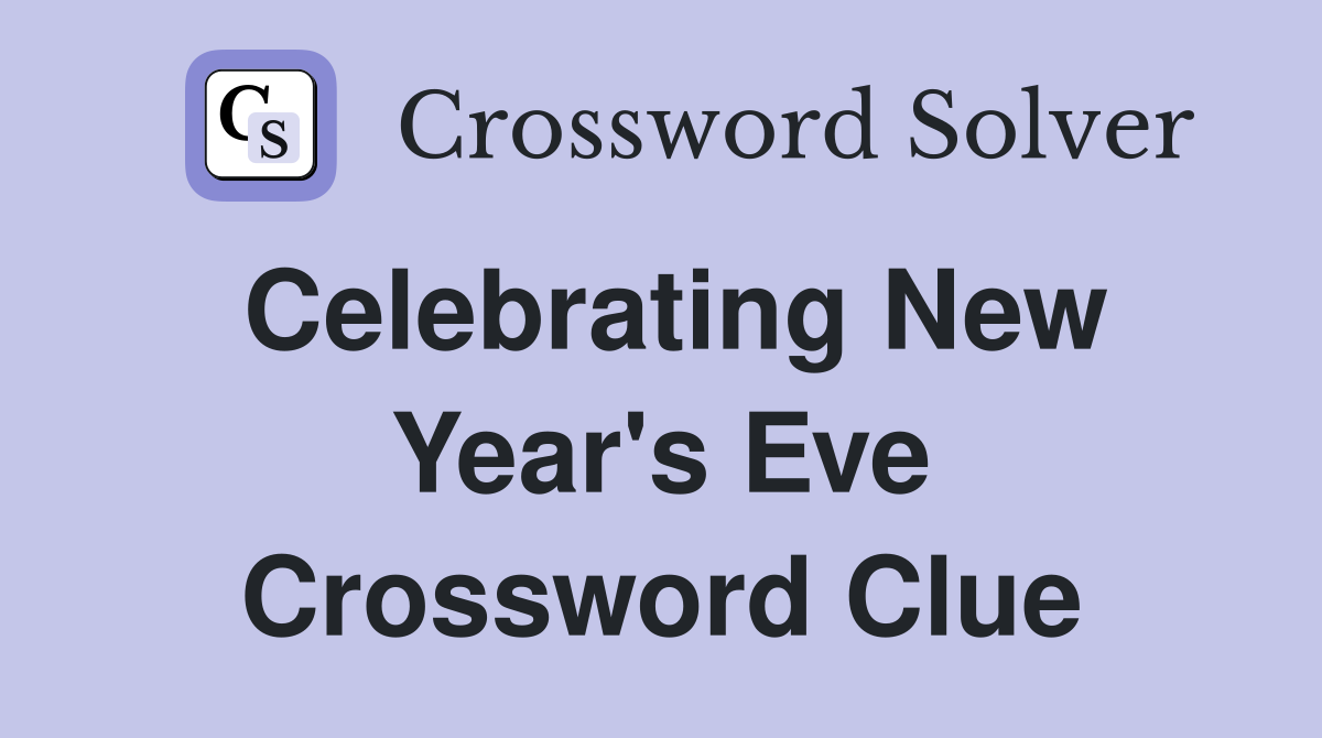 Celebrating New Year's Eve Crossword Clue
