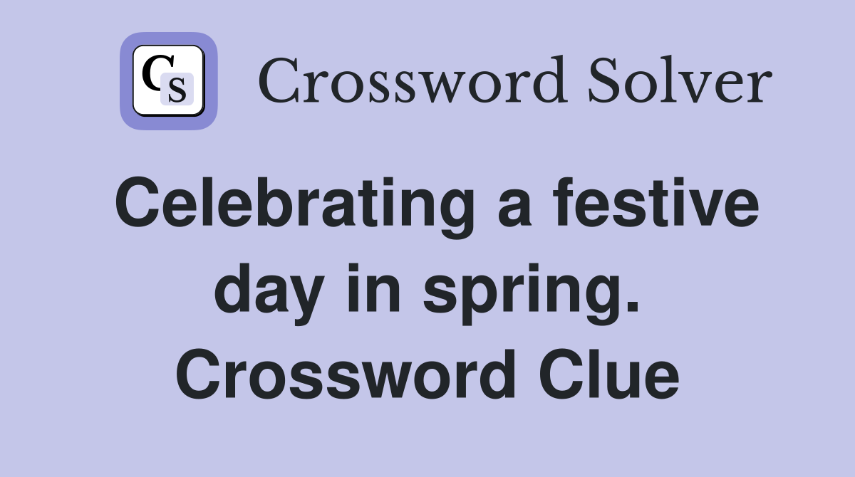 Celebrating a festive day in spring. Crossword Clue