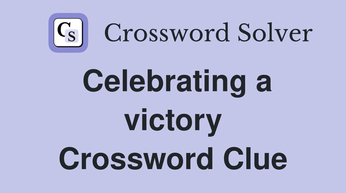 Celebrating a victory Crossword Clue