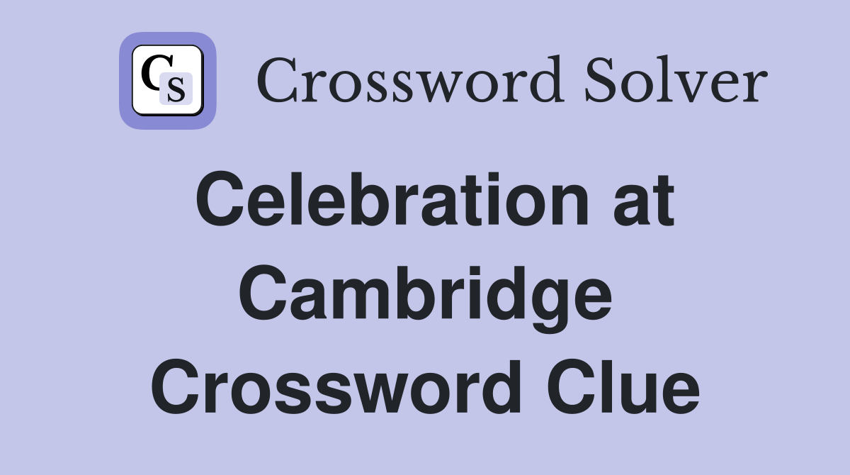 Celebration at Cambridge Crossword Clue
