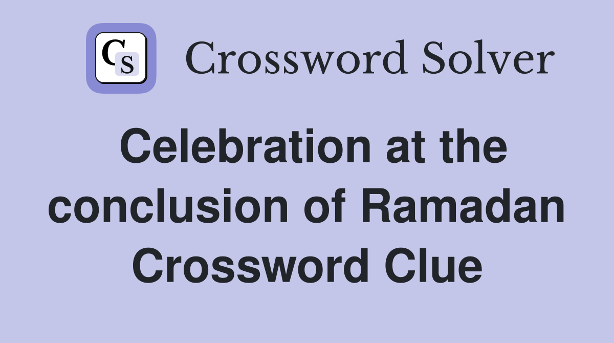 Celebration at the conclusion of Ramadan Crossword Clue