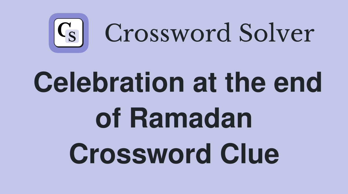 Celebration at the end of Ramadan Crossword Clue