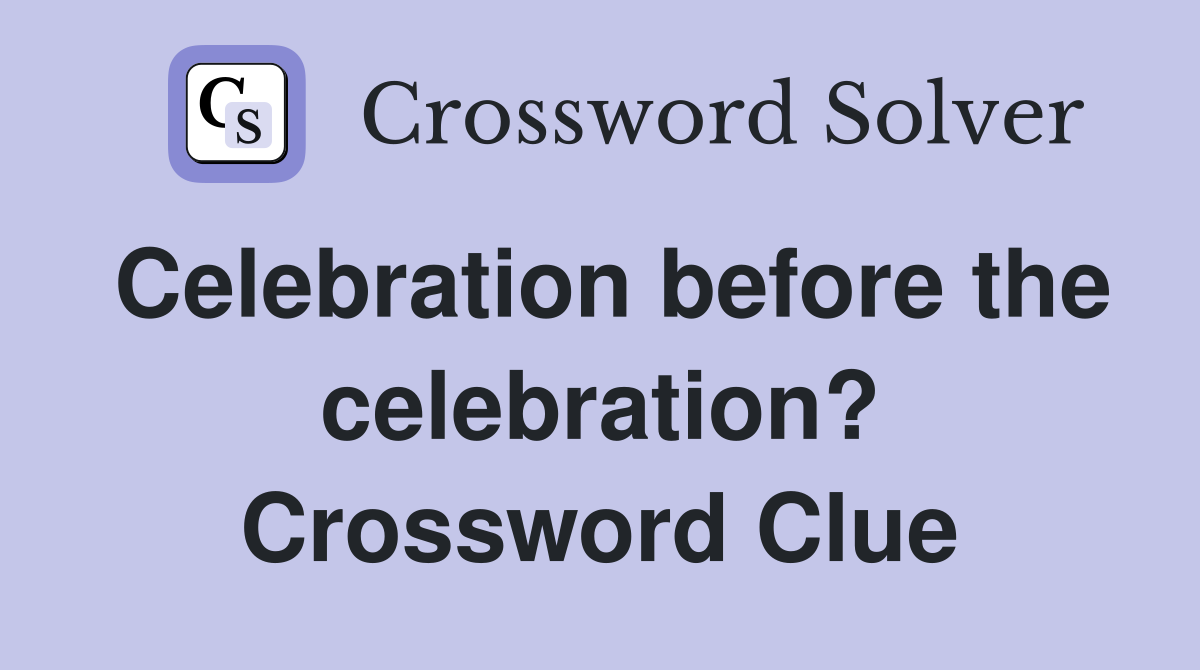 Celebration before the celebration? Crossword Clue
