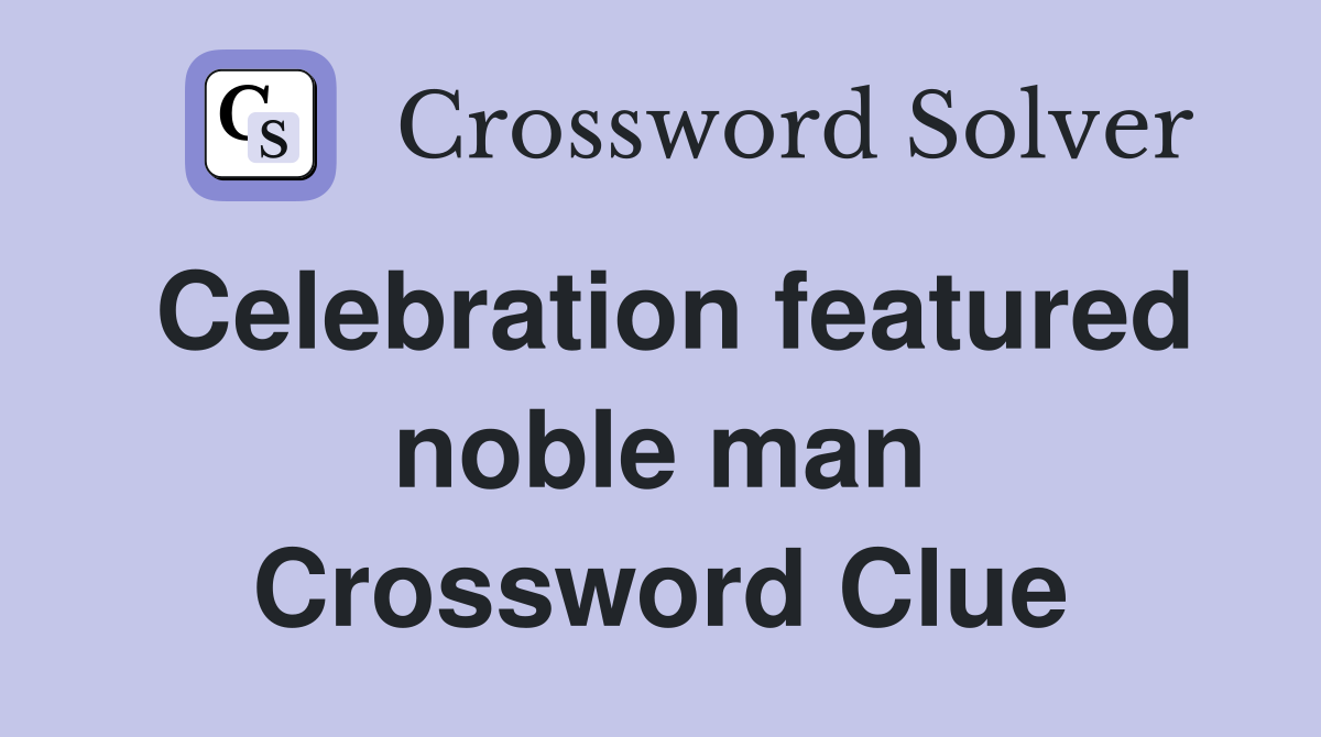 Celebration featured noble man Crossword Clue