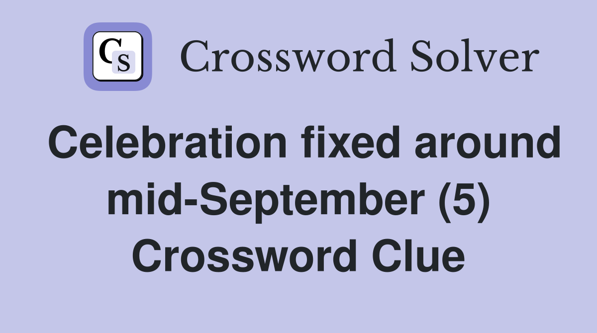 Celebration fixed around mid-September (5) Crossword Clue
