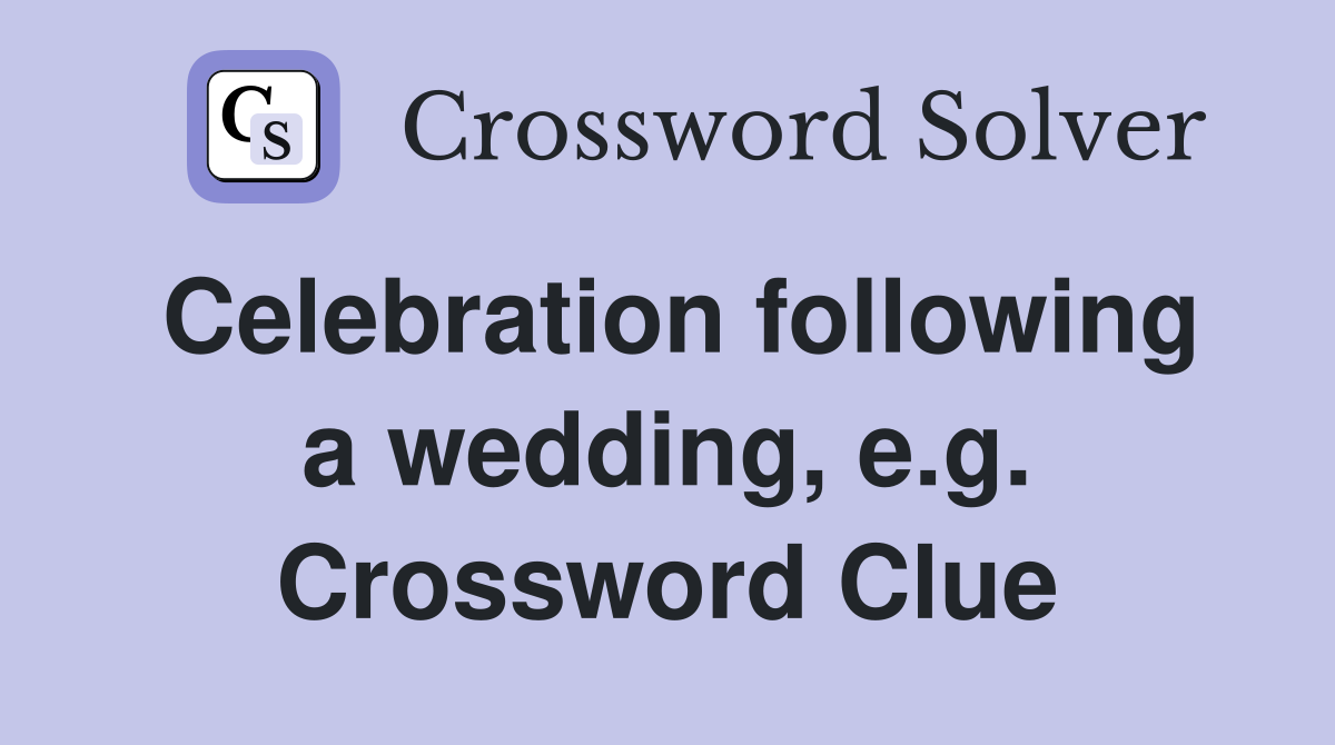 Celebration following a wedding, e.g. Crossword Clue