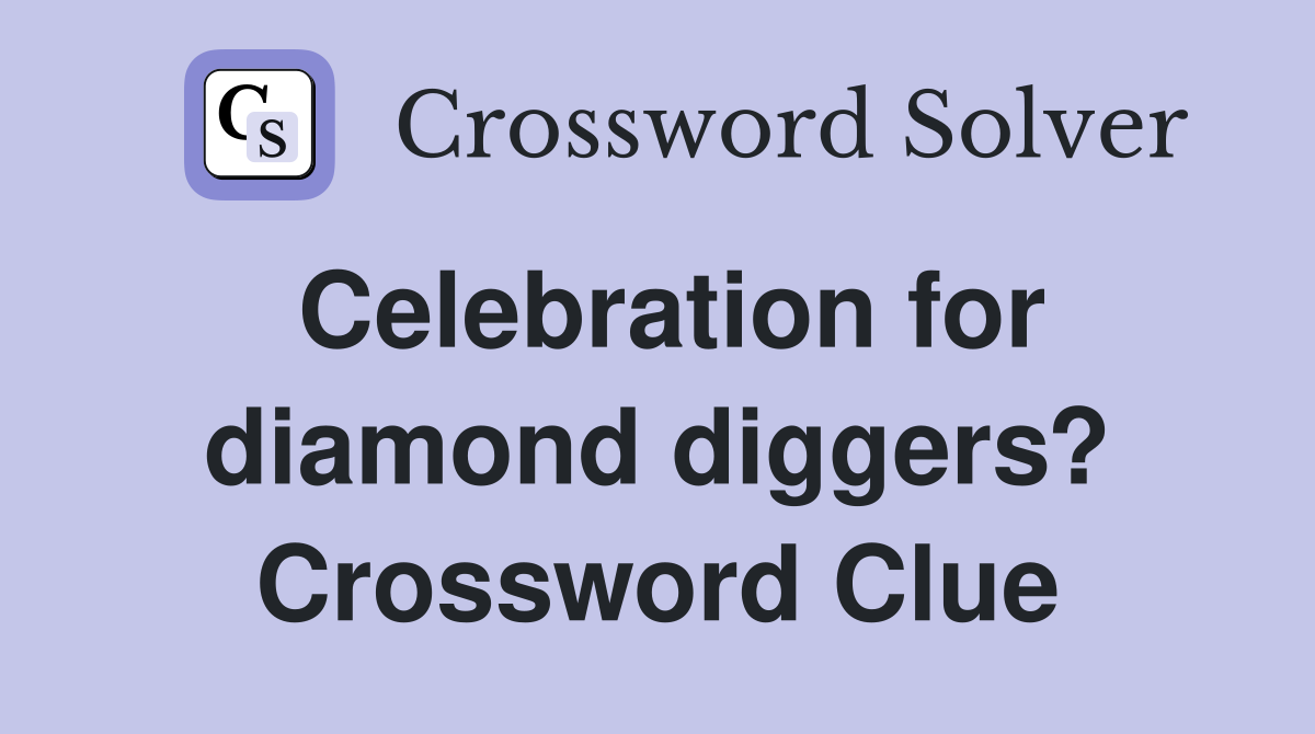 Celebration for diamond diggers? Crossword Clue