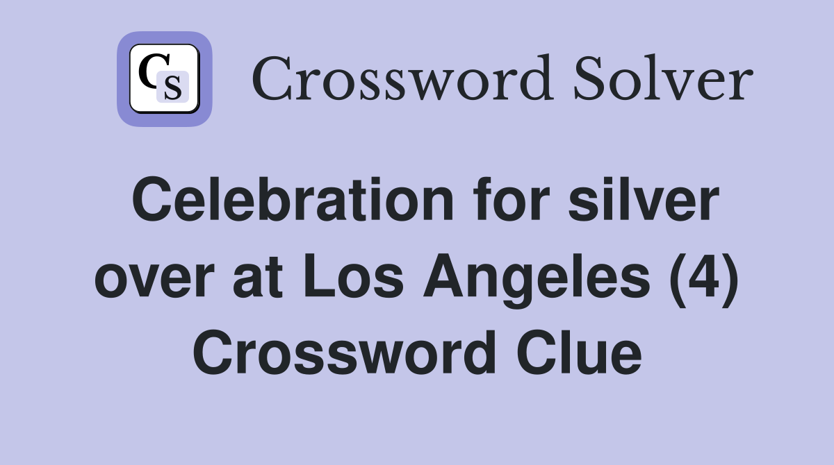 Celebration for silver over at Los Angeles (4) Crossword Clue