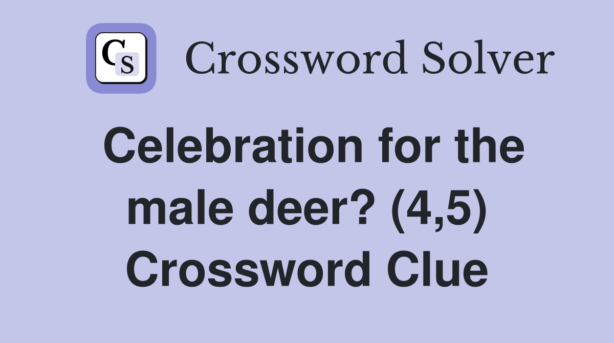 Celebration for the male deer? (4,5) Crossword Clue