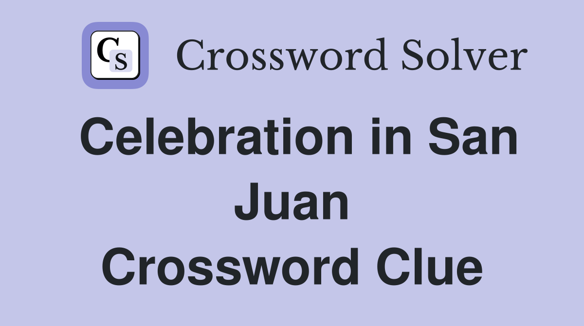 Celebration in San Juan Crossword Clue