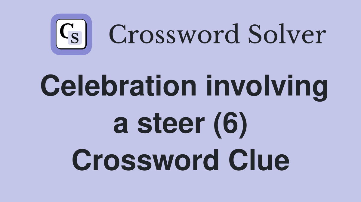 Celebration involving a steer (6) Crossword Clue