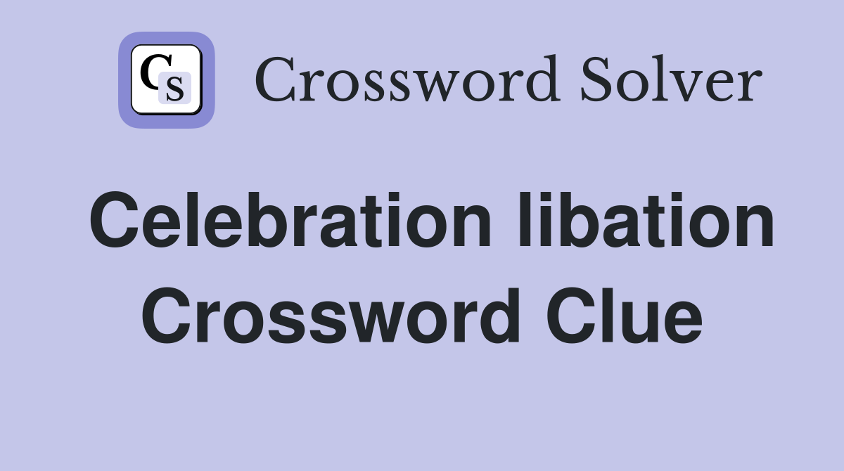 Celebration libation Crossword Clue