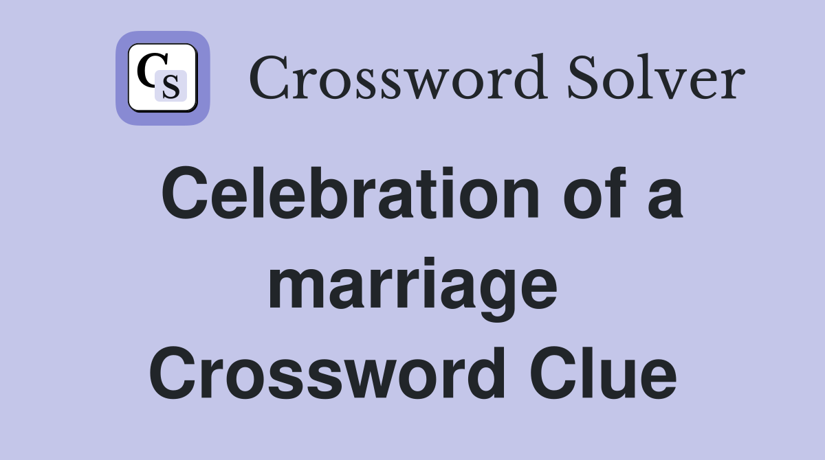Celebration of a marriage Crossword Clue