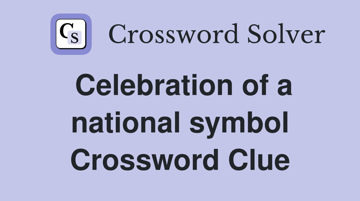 Celebration of a national symbol Crossword Clue