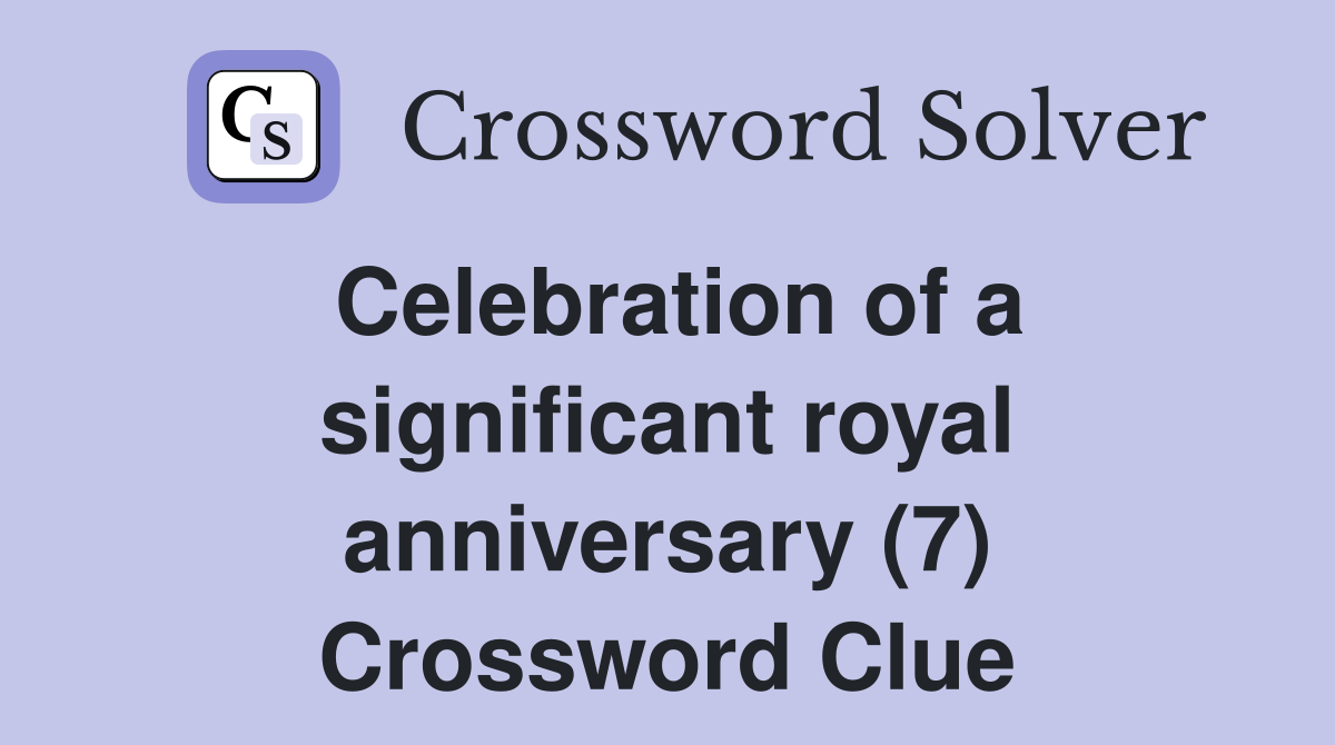 Celebration of a significant royal anniversary (7) Crossword Clue
