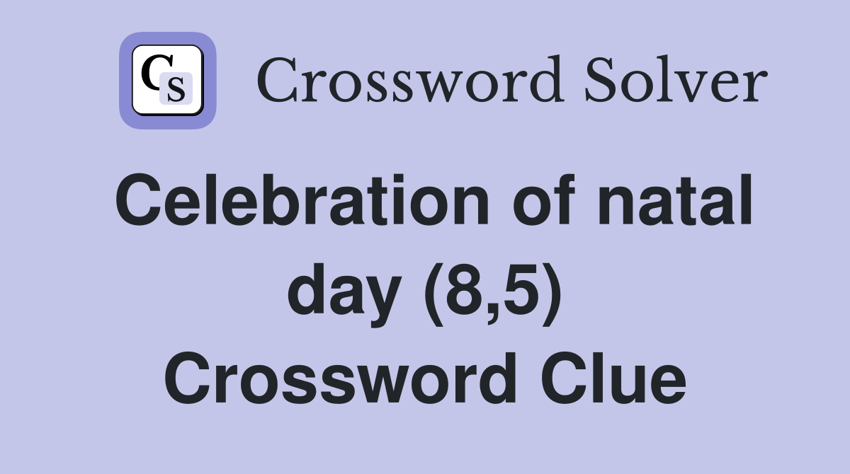 Celebration of natal day (8,5) Crossword Clue