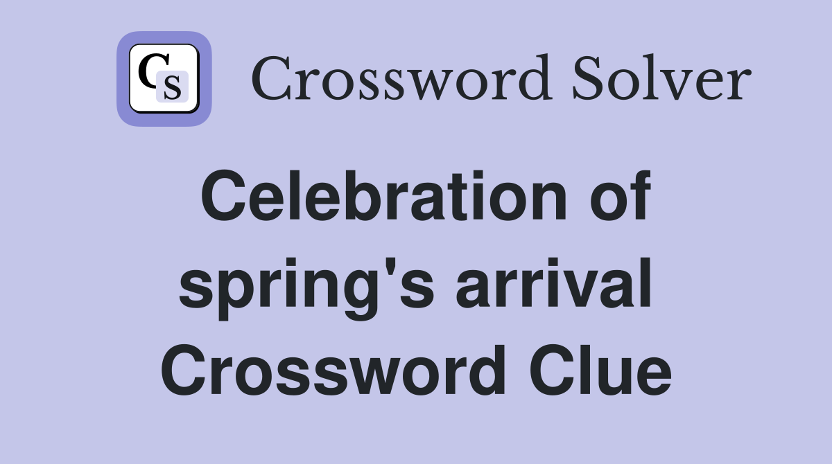 Celebration of spring's arrival Crossword Clue