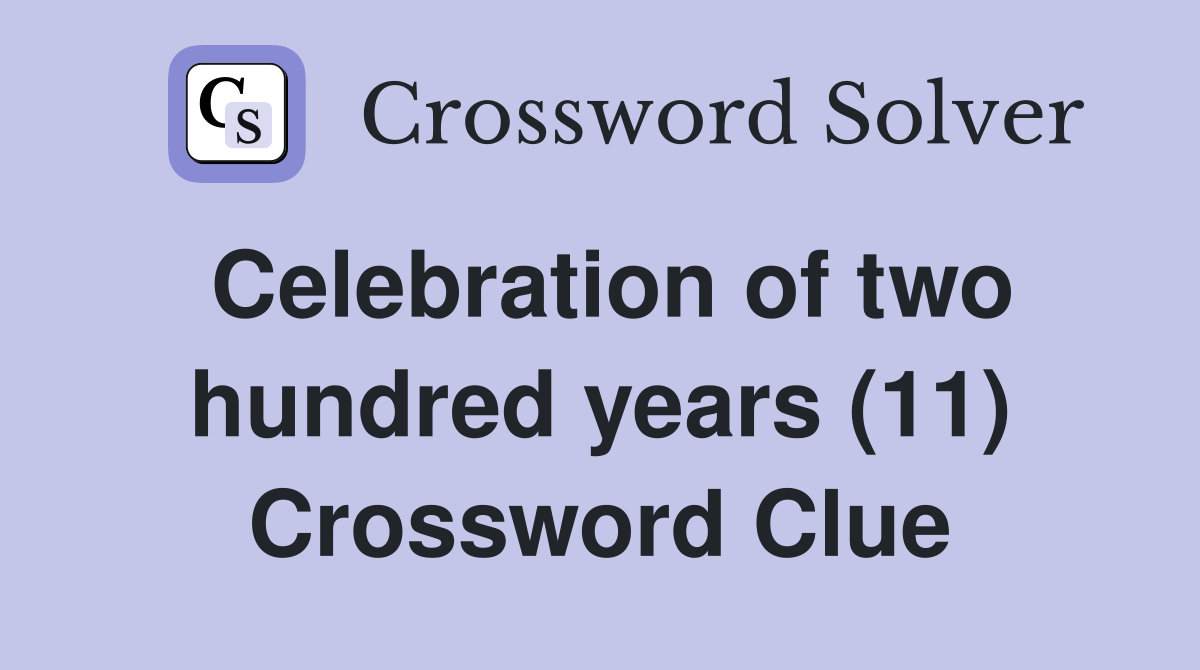 Celebration of two hundred years (11) Crossword Clue