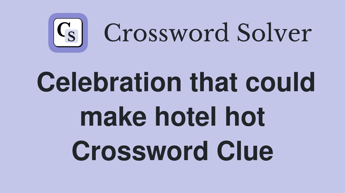 Celebration that could make hotel hot Crossword Clue