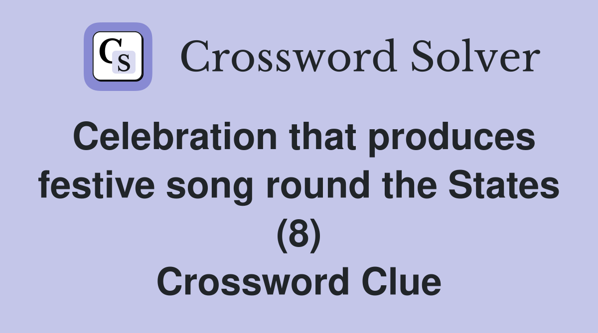 Celebration that produces festive song round the States (8) Crossword Clue